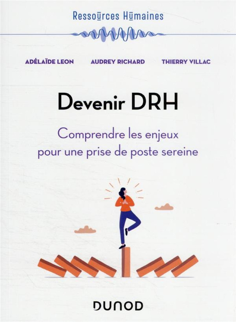 DEVENIR DRH : COMPRENDRE LES ENJEUX POUR UNE PRISE DE POSTE SEREINE - LEON/RICHARD/VILLAC - DUNOD