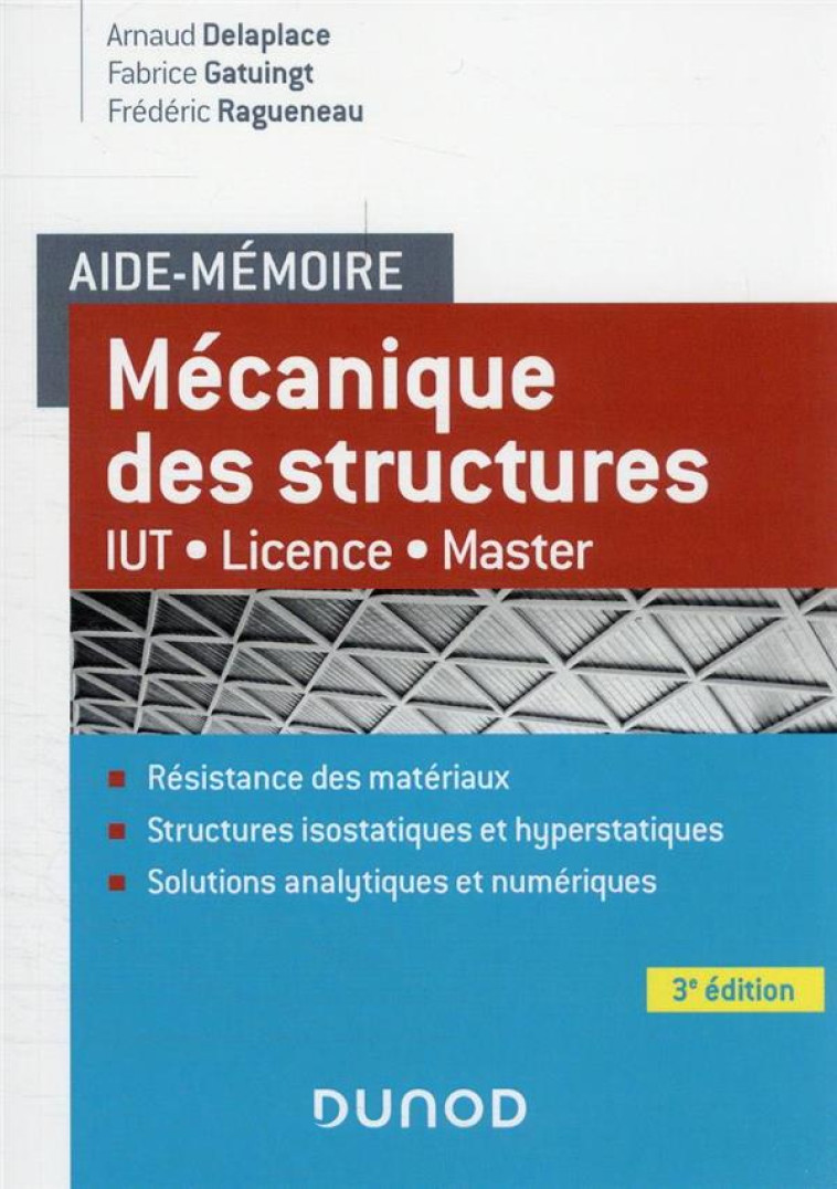 AIDE-MEMOIRE : MECANIQUE DES STRUCTURES  -  IUT-LICENCE-MASTER (3E EDITION) - DELAPLACE/GATUINGT - DUNOD