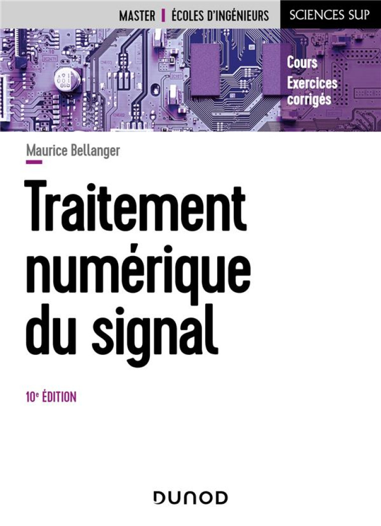 TRAITEMENT NUMERIQUE DU SIGNAL (10E EDITION) - BELLANGER MAURICE - DUNOD