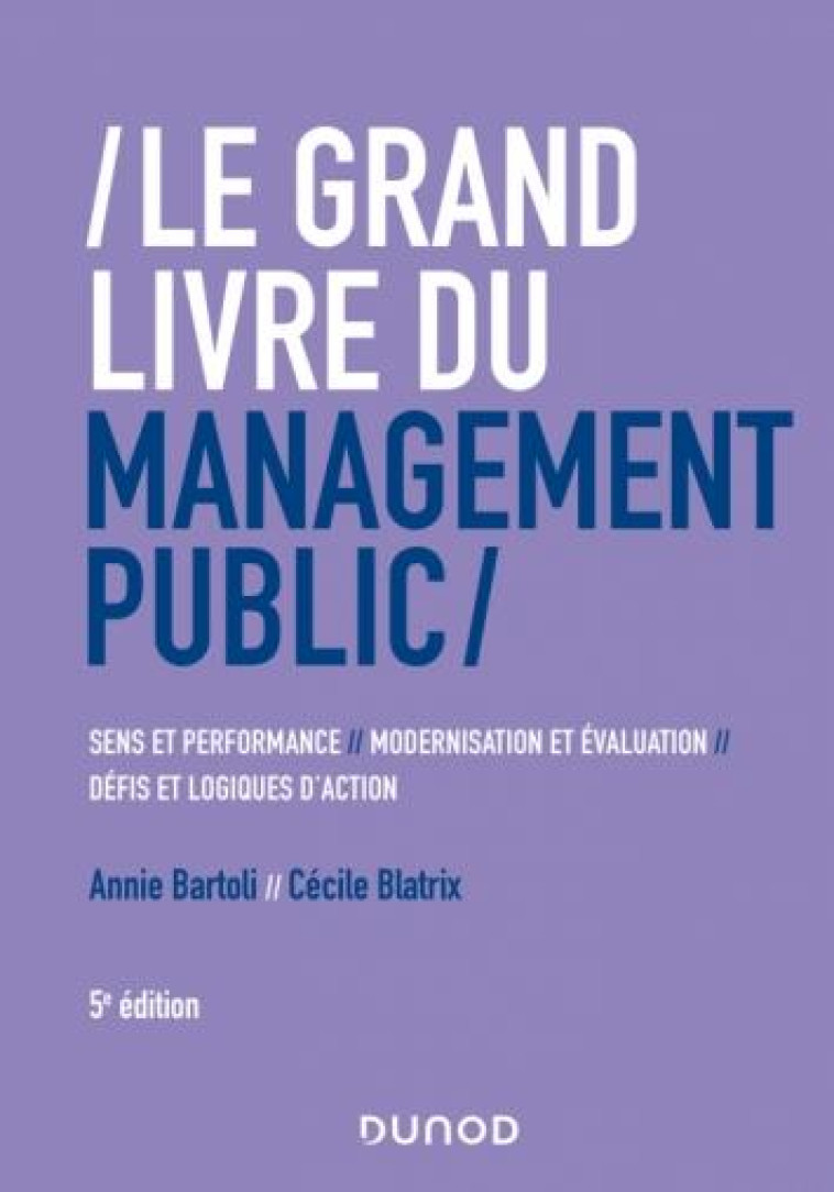 LE GRAND LIVRE DU MANAGEMENT PUBLIC (5E EDITION) - BARTOLI/BLATRIX - DUNOD