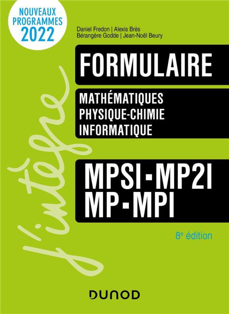 FORMULAIRE  -  MATHEMATIQUES, PHYSIQUE-CHIMIE, INFORMATIQUE  -  MPSI-MP2I-MP-MPI - FREDON/BRES/GODDE - DUNOD