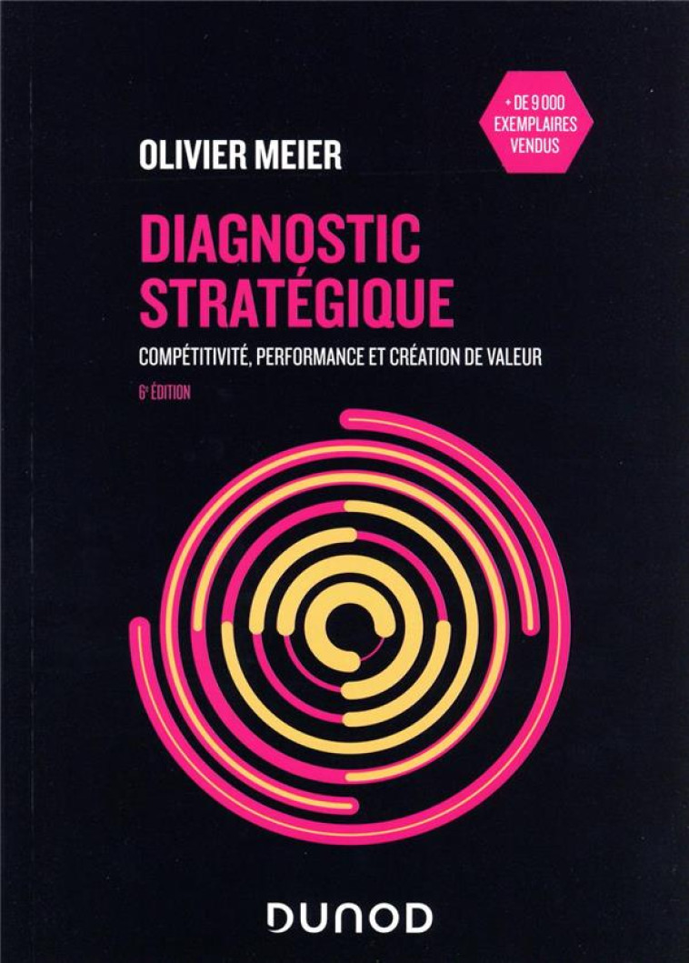 DIAGNOSTIC STRATEGIQUE : COMPETITIVITE, PERFORMANCE ET CREATION DE VALEUR (6E EDITION) - MEIER OLIVIER - DUNOD