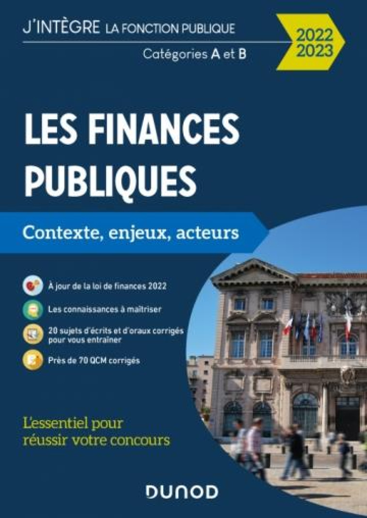 LES FINANCES PUBLIQUES : CONTEXTE, ENJEUX, ACTEURS  -  CATEGORIES A ET B (EDITION 2022/2023) - BOUCHEIX PHILIPPE - DUNOD