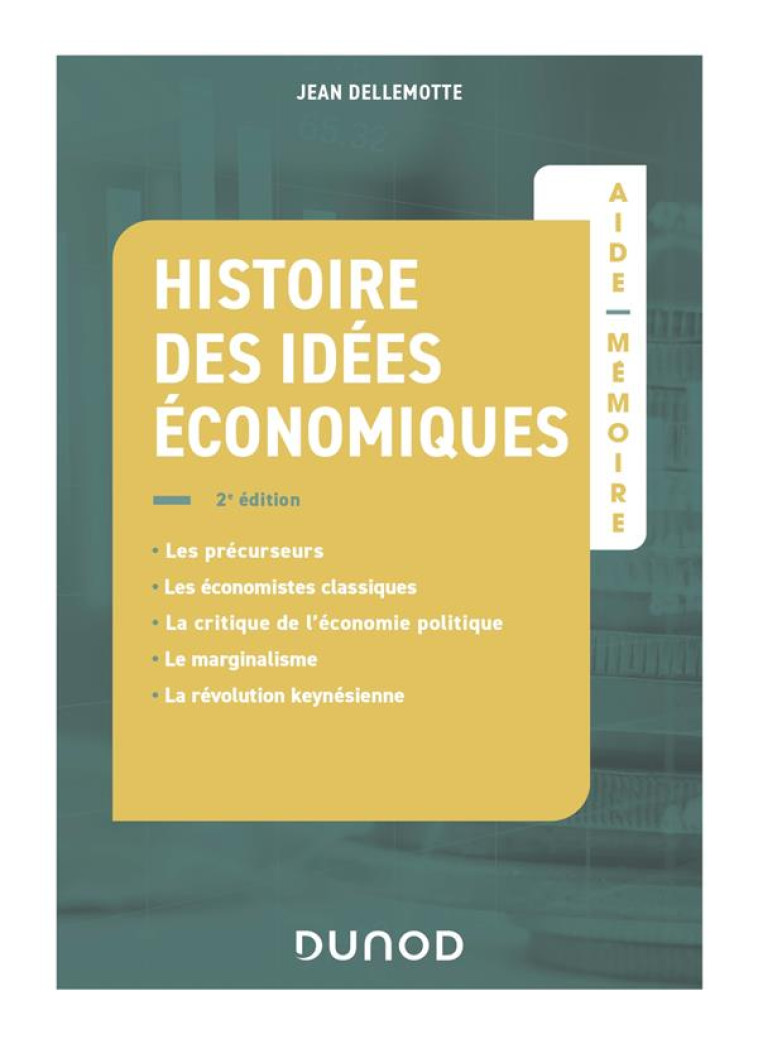 AIDE-MEMOIRE : HISTOIRE DES IDEES ECONOMIQUES (2E EDITION) - DELLEMOTTE JEAN - DUNOD