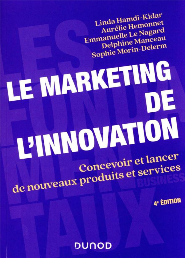 LE MARKETING DE L'INNOVATION : CONCEVOIR ET LANCER DE NOUVEAUX PRODUITS ET SERVICES (4E EDITION) - HAMDI-KIDAR/HEMONNET - DUNOD