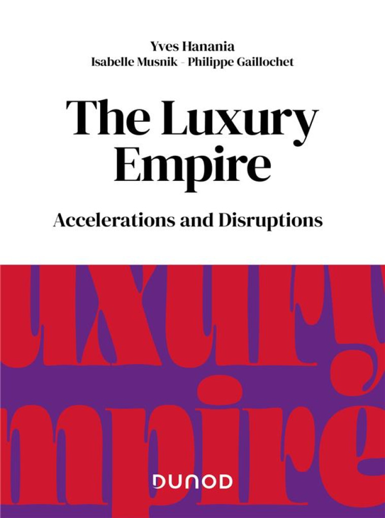 THE LUXURY EMPIRE : ACCELERATIONS AND DISRUPTIONS - HANANIA/MUSNIK - DUNOD