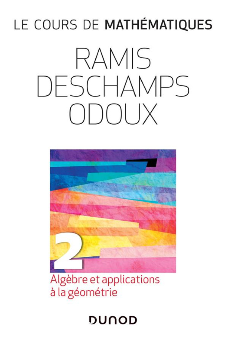 LE COURS DE MATHEMATIQUES TOME 2 : ALGEBRE ET APPLICATIONS A LA GEOMETRIE (3E EDITION) - RAMIS EDMOND - DUNOD