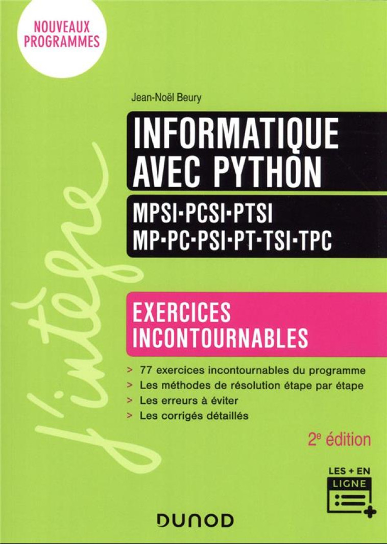 INFORMATIQUE AVEC PYTHON  -  MPSI-PCSI-PTSI-MP-PC-PSI-PT-TSI-TPC  -  EXERCICES INCONTOURNABLES - BEURY JEAN-NOEL - DUNOD