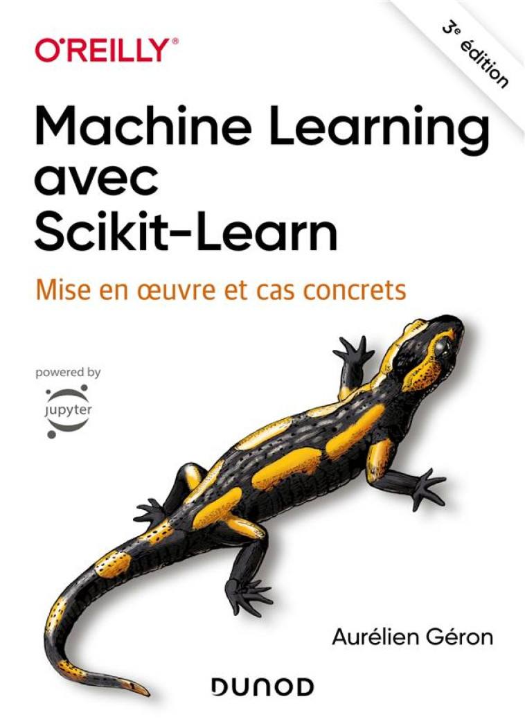 MACHINE LEARNING AVEC SCIKIT-LEARN : MISE EN œUVRE ET CAS CONCRETS (3E EDITION) - GERON AURELIEN - DUNOD