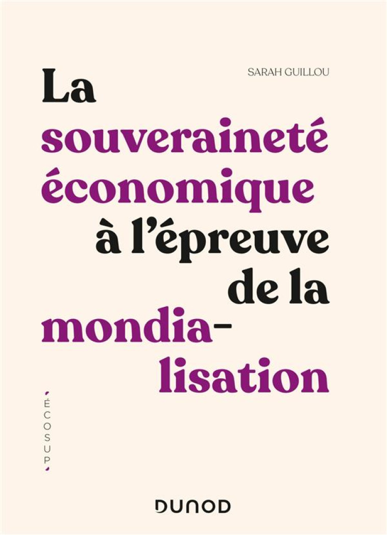 LA SOUVERAINETE ECONOMIQUE A L'EPREUVE DE LA MONDIALISATION - GUILLOU SARAH - DUNOD