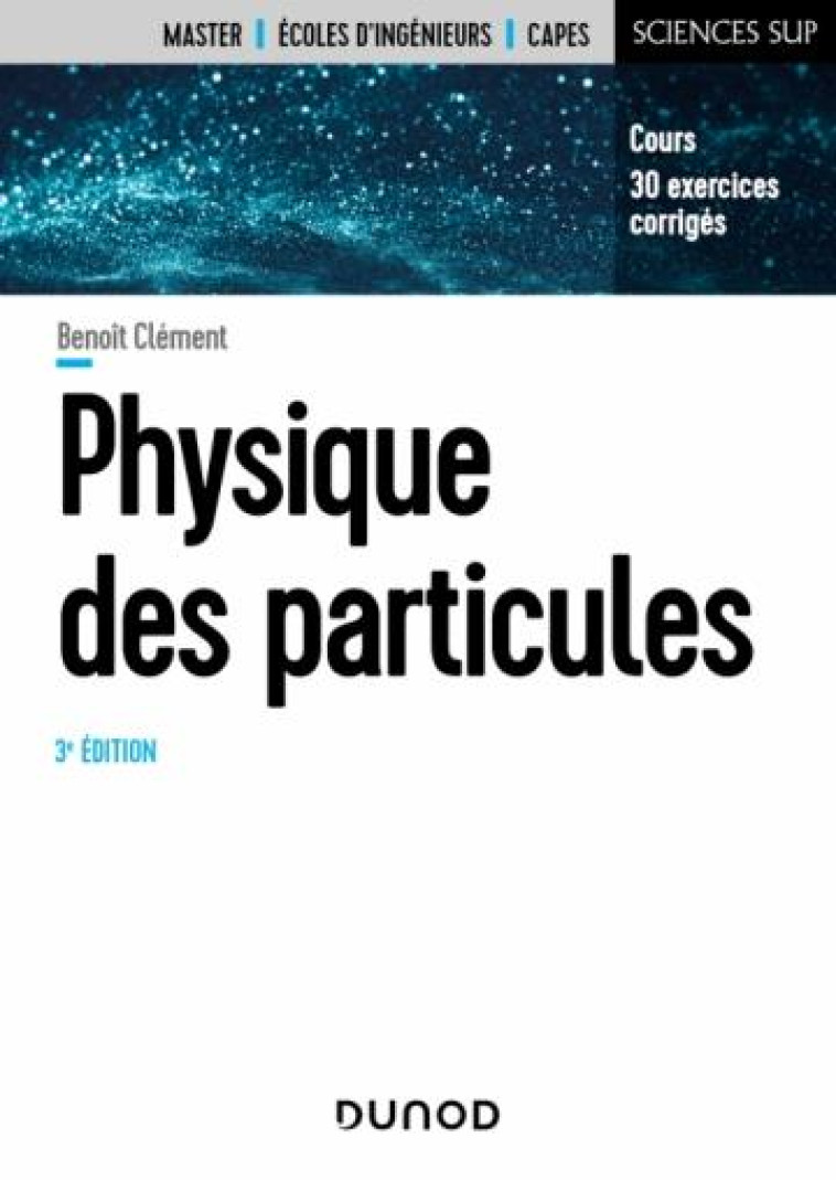 PHYSIQUE DES PARTICULES (3E EDITION) - CLEMENT BENOIT - DUNOD