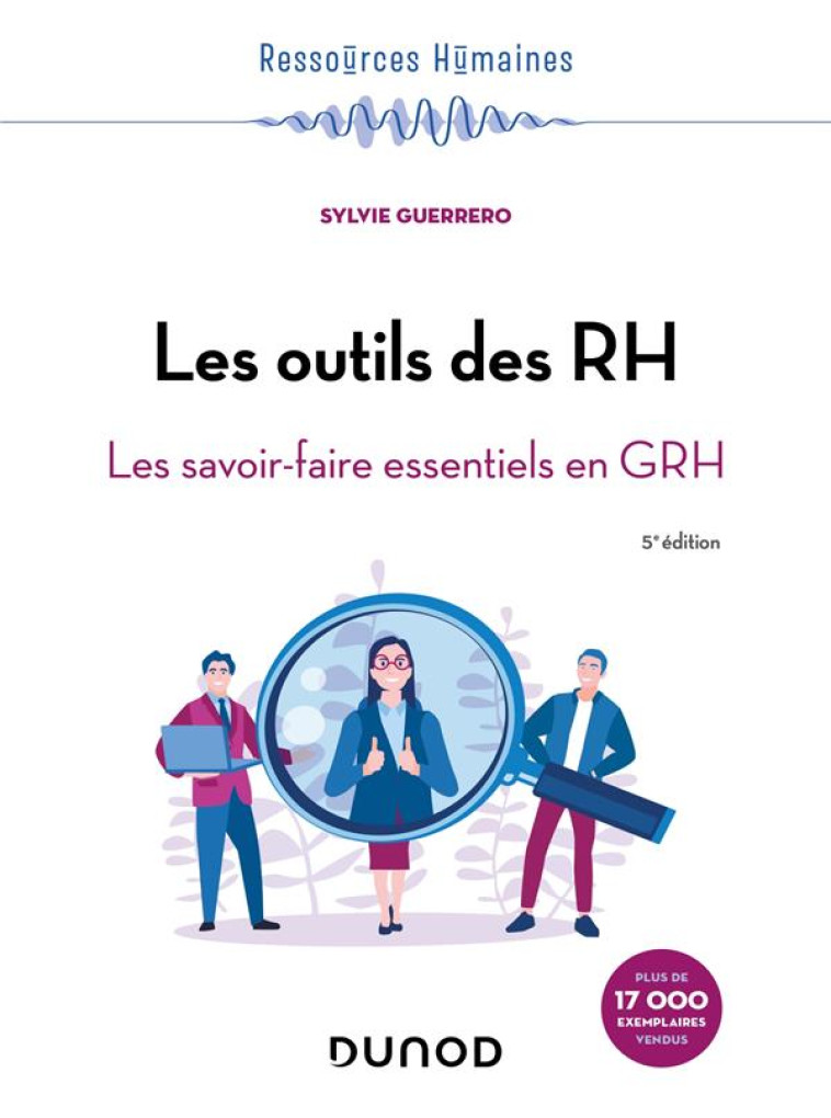 LES OUTILS DES RH : LES SAVOIR-FAIRE ESSENTIELS EN GRH (5E EDITION) - GUERRERO SYLVIE - DUNOD