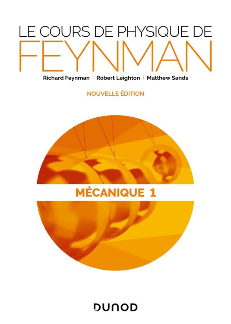 LE COURS DE PHYSIQUE DE FEYNMAN : MECANIQUE T.1 - FEYNMAN/LEIGHTON - DUNOD