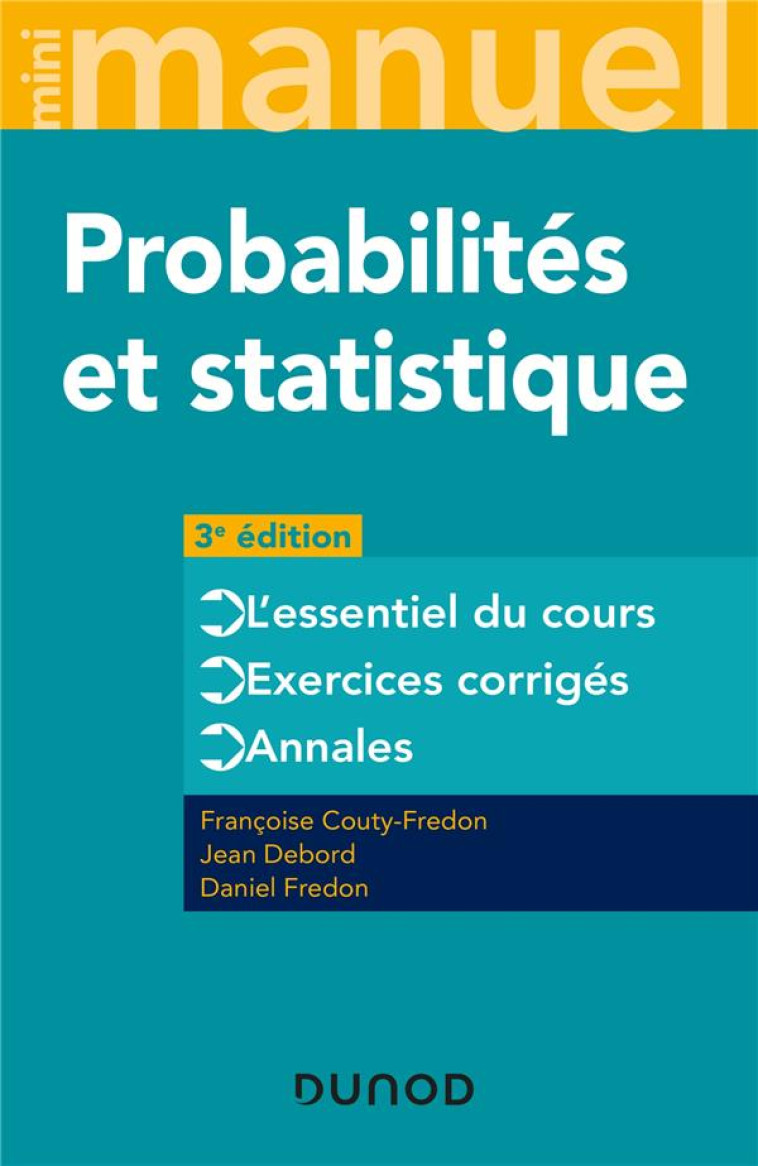 MINI MANUEL : PROBABILITES ET STATISTIQUE : COURS + ANNALES + EXOS (3E EDITION) - COUTY-FREDON/DEBORD - DUNOD