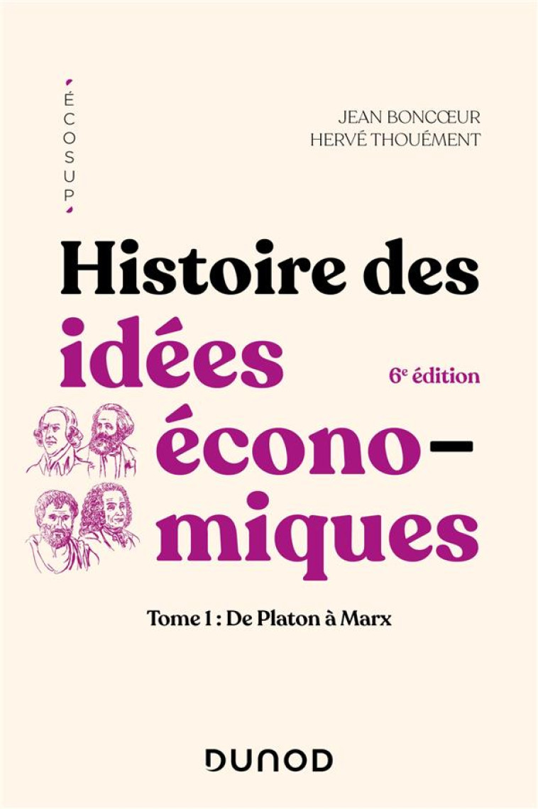 HISTOIRE DES IDEES ECONOMIQUES TOME 1 : DE PLATON A MARX (6E EDITION) - BONCOEUR/THOUEMENT - DUNOD