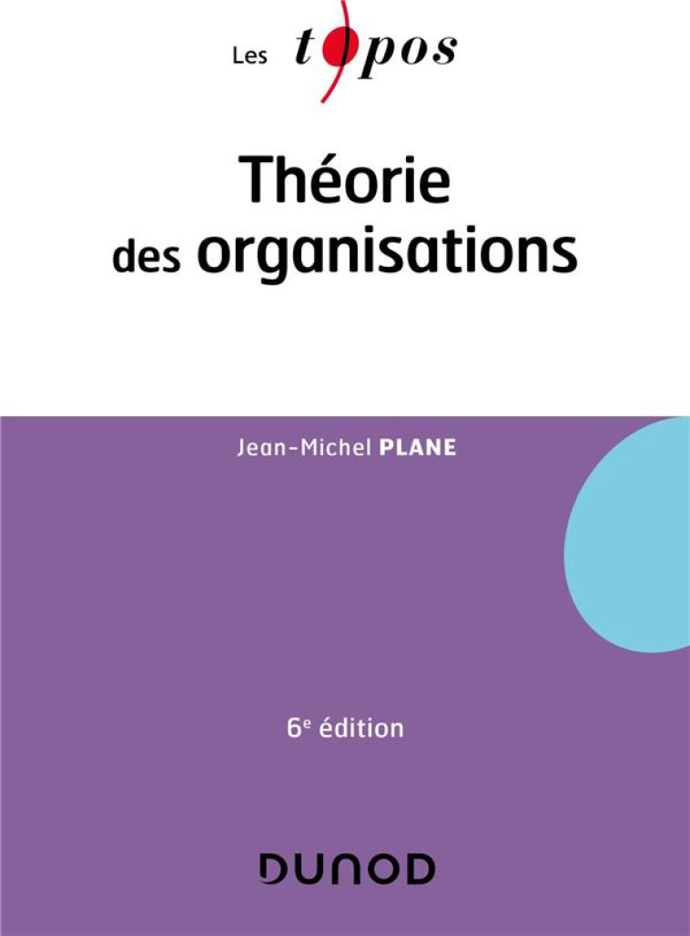 THEORIE DES ORGANISATIONS (6E EDITION) - PLANE JEAN-MICHEL - DUNOD