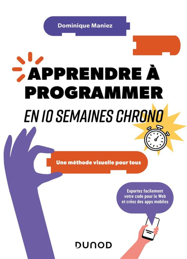 APPRENDRE A PROGRAMMER EN 10 SEMAINES CHRONO : UNE METHODE VISUELLE POUR TOUS (2E EDITION) - MANIEZ DOMINIQUE - DUNOD