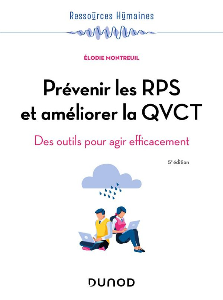 PREVENIR LES RPS ET AMELIORER LA QVCT : DES OUTILS POUR AGIR EFFICACEMENT (5E EDITION) - MONTREUIL ELODIE - DUNOD