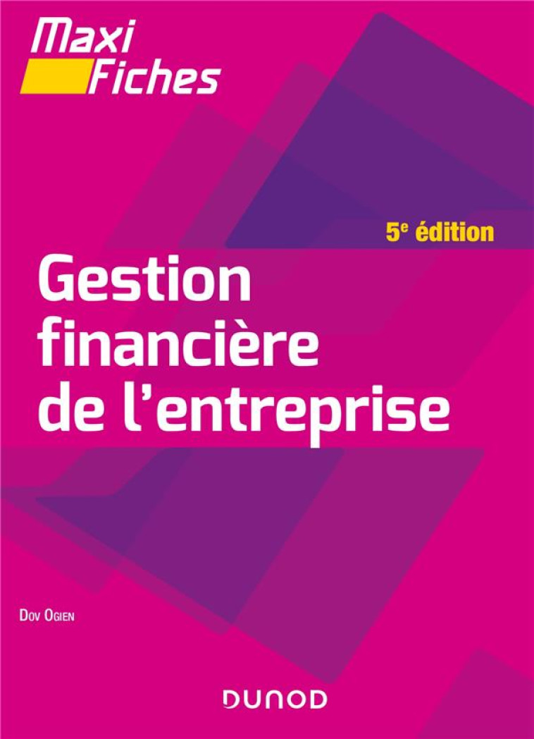 MAXI FICHES : GESTION FINANCIERE DE L'ENTREPRISE (5E EDITION) - OGIEN DOV - DUNOD