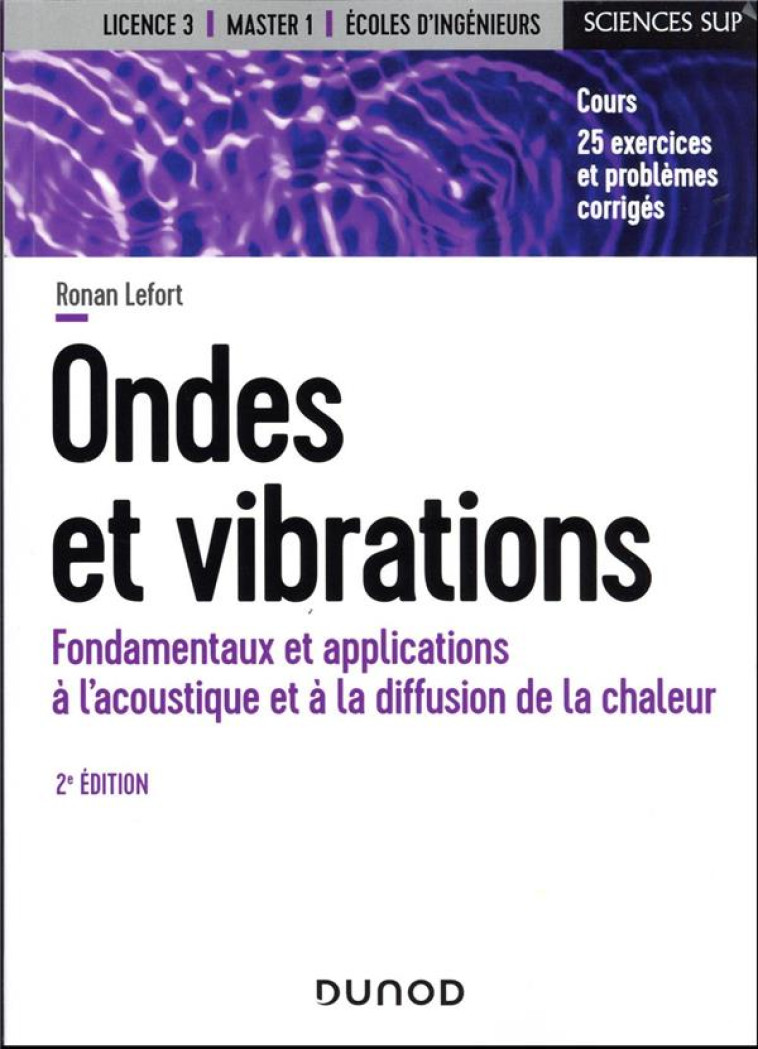 ONDES ET VIBRATIONS : FONDAMENTAUX ET APPLICATIONS A L'ACOUSTIQUE ET A LA DIFFUSION DE LA CHALEUR (2E EDITION) - LEFORT RONAN - DUNOD