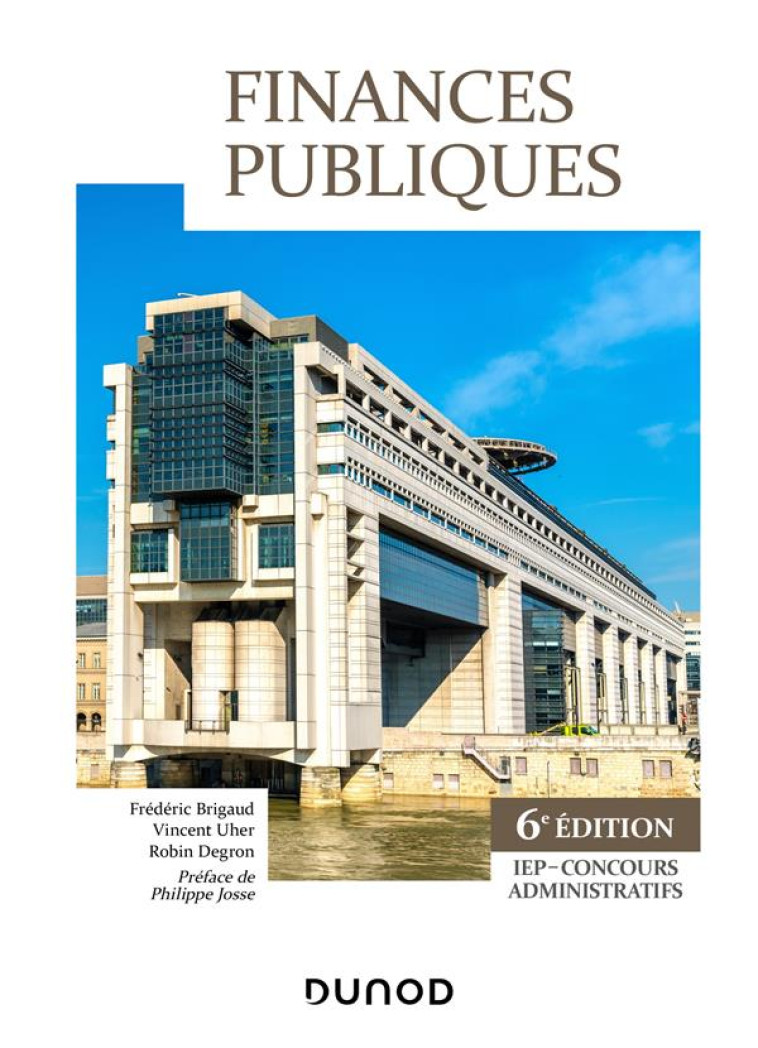 FINANCES PUBLIQUES  -  IEP, CONCOURS ADMINISTRATIFS (6E EDITION) - BRIGAUD/UHER/DEGRON - DUNOD