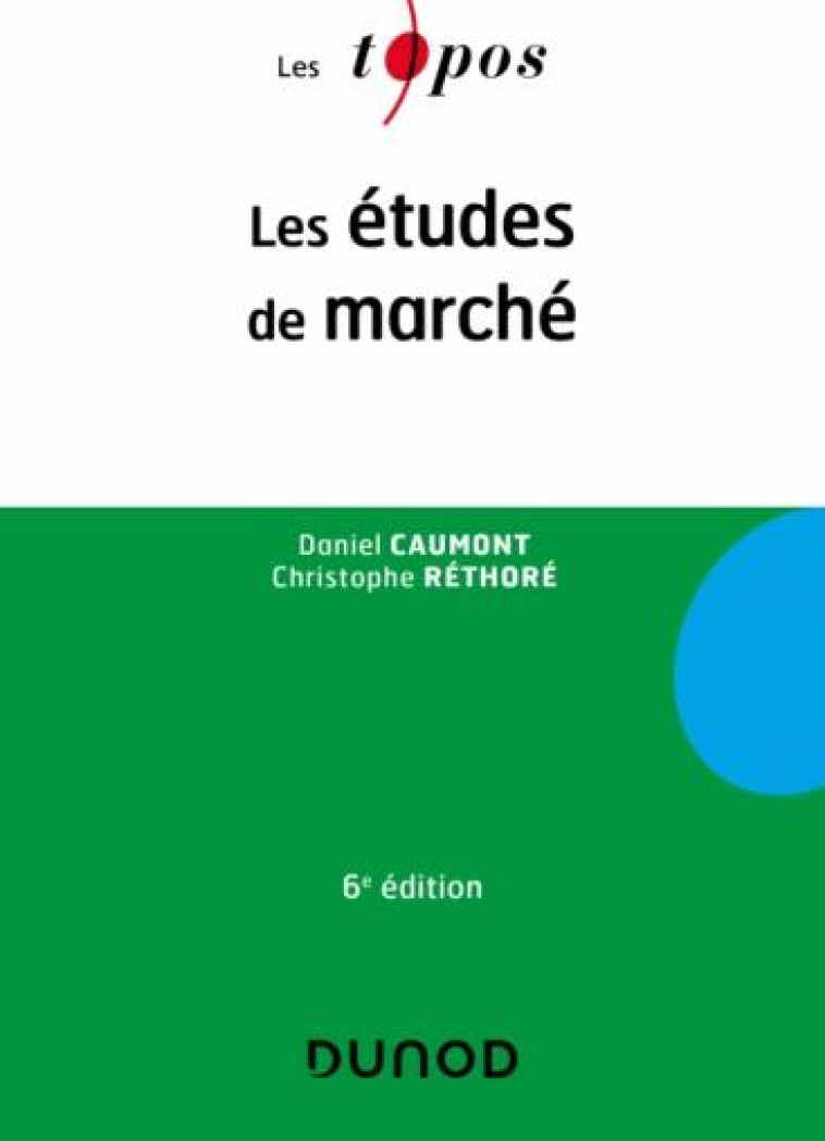 LES ETUDES DE MARCHE (6E EDITION) - CAUMONT/RETHORE - DUNOD