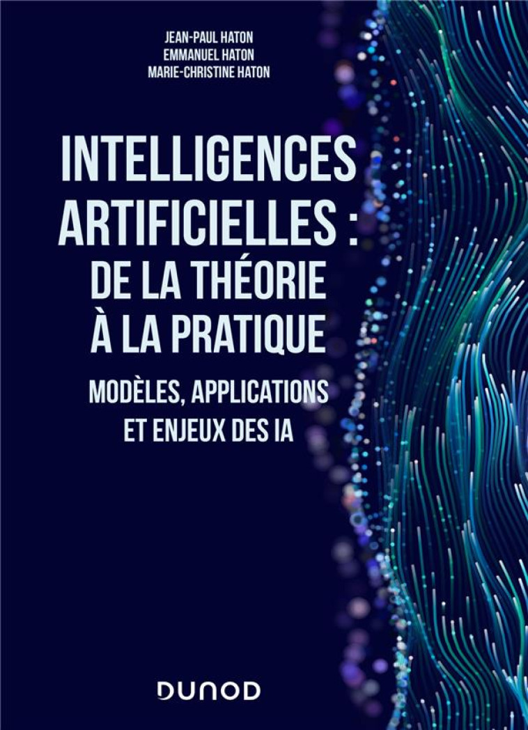 INTELLIGENCES ARTIFICIELLES : DE LA THEORIE A LA PRATIQUE - MODELES, APPLICATIONS ET ENJEUX DES IA - HATON - DUNOD