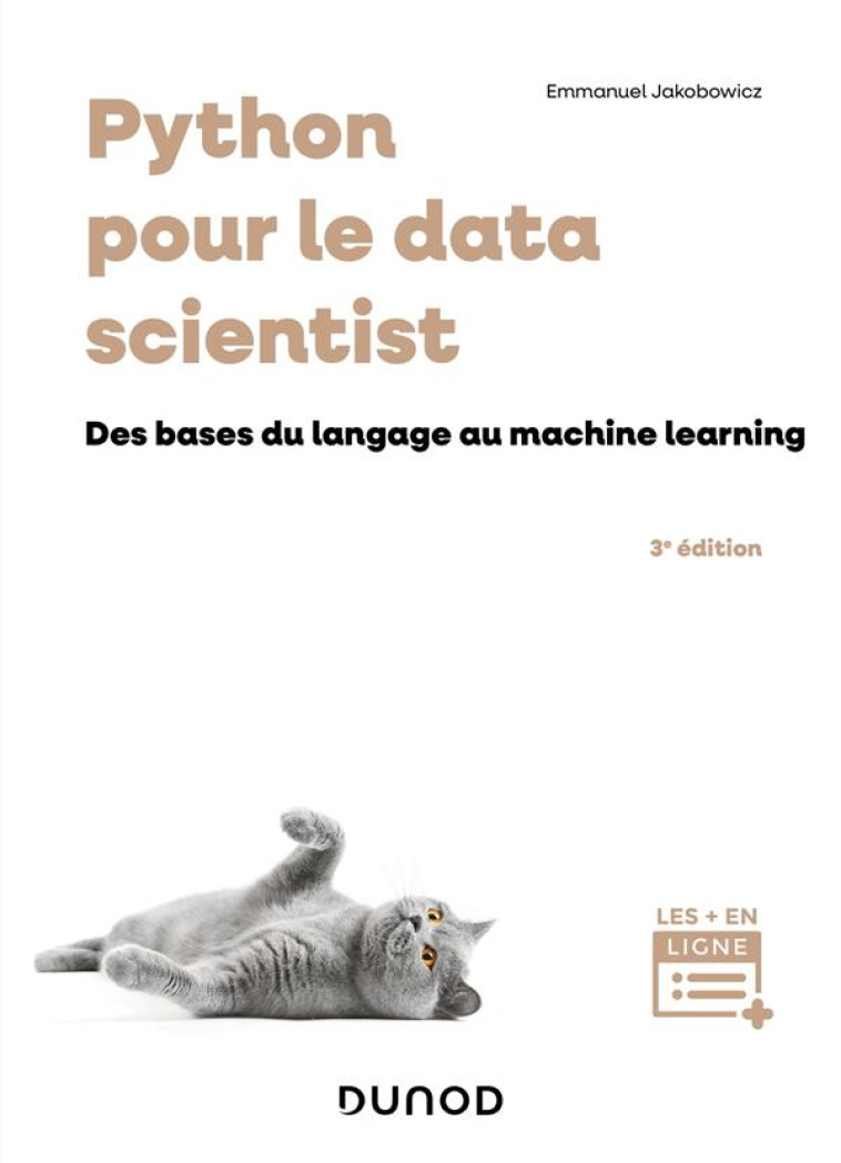 PYTHON POUR LE DATA SCIENTIST : DES BASES DU LANGAGE AU MACHINE LEARNING (3E EDITION) - JAKOBOWICZ EMMANUEL - DUNOD