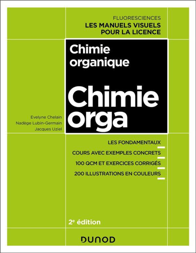 CHIMIE ORGANIQUE - 2E ED. - COURS AVEC EXEMPLES CONCRETS, QCM, EXERCICES CORRIGES - CHELAIN/UZIEL - DUNOD