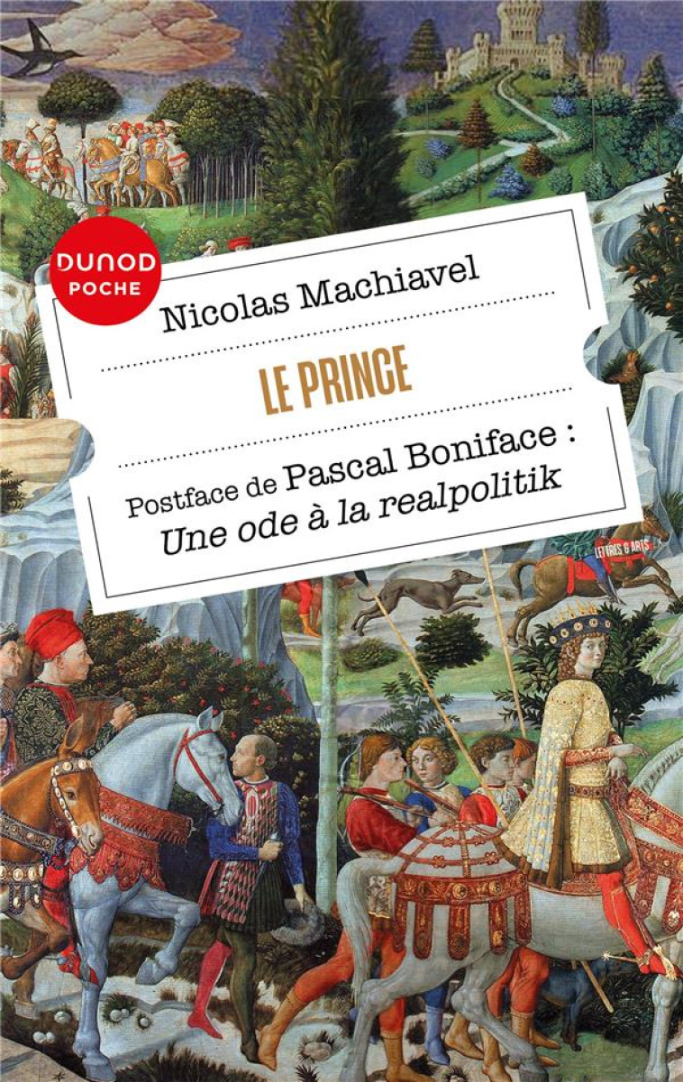 LE PRINCE  -  UNE ODE A LA REALPOLITIK - BONIFACE/MACHIAVEL - DUNOD