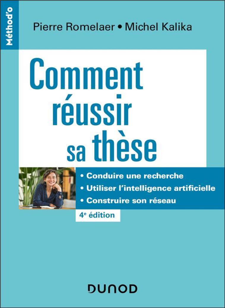 COMMENT REUSSIR SA THESE - 4E ED. - DEFINIR UN SUJET, CONDUIRE UNE RECHERCHE, SOUTENIR SA THESE - ROMELAER/KALIKA - DUNOD