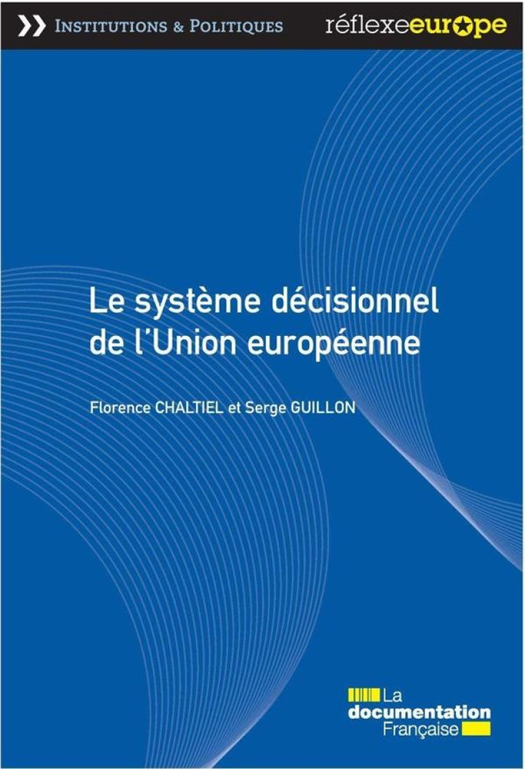 LE SYSTEME DECISIONNEL DE L'UNION EUROPEENNE (3E EDITION) - CHALTIEL/GUILLON - Documentation française