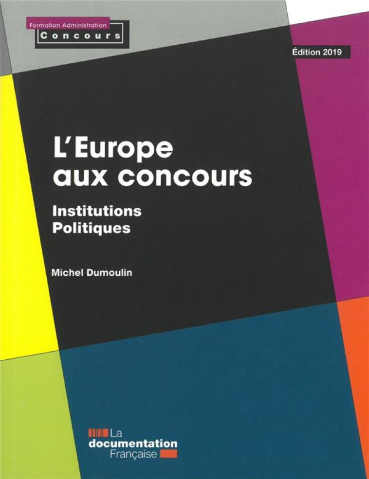 L'EUROPE AUX CONCOURS - INSTITUTIONS POLITIQUES - ED 2019 - DUMOULIN MICHEL - ECOLE DU LOUVRE