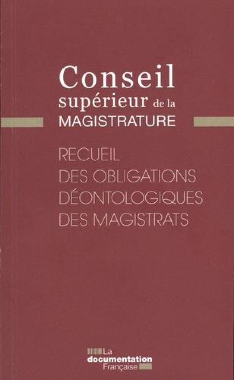 RECUEIL DES OBLIGATIONS DEONTOLOGIQUES DES MAGISTRATS - CONSEIL SUPERIEUR DE - ECOLE DU LOUVRE