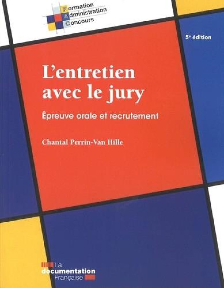 L'ENTRETIEN AVEC LE JURY : EPREUVE ORAL ET RECRUTEMENT (5E EDITION) - LA DOCUMENTATION FRA - ECOLE DU LOUVRE