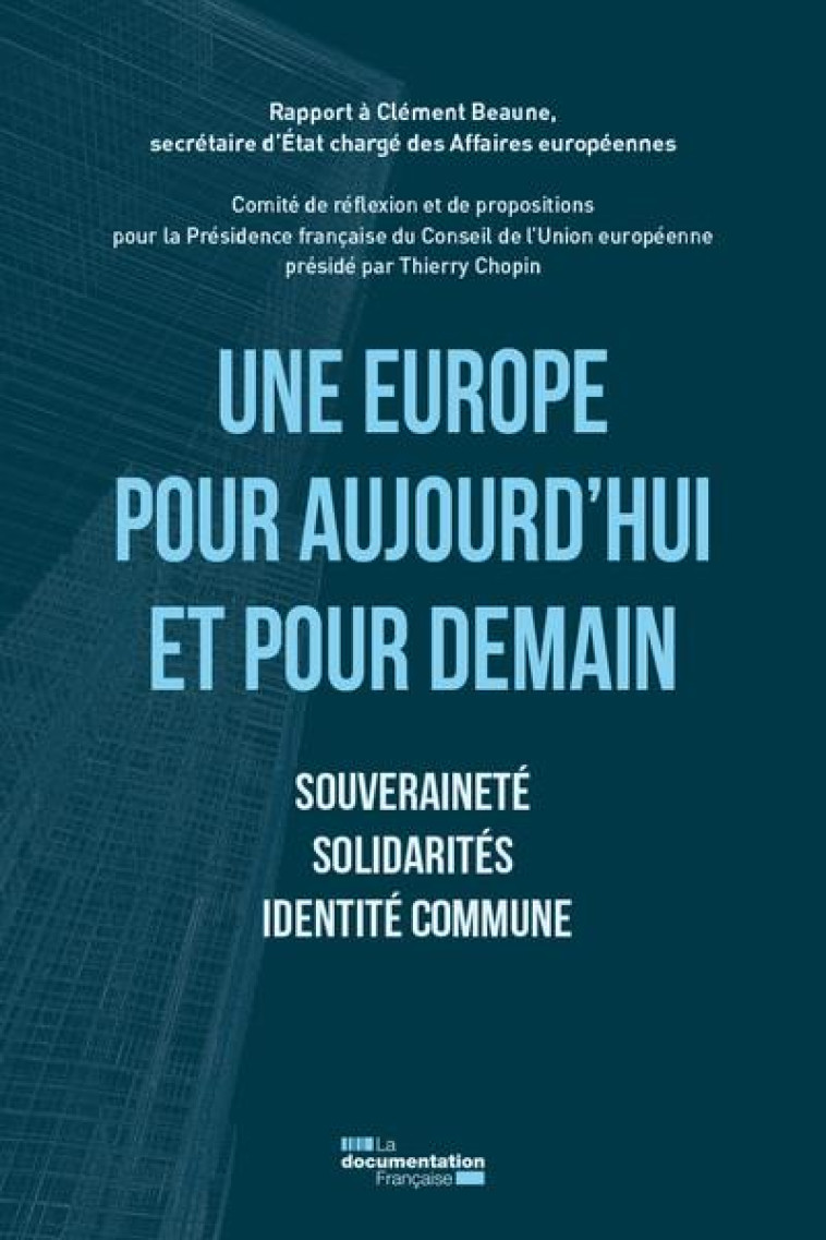 UNE EUROPE POUR AUJOURD'HUI ET POUR DEMAIN : SOUVERAINETE, SOLIDARITE, IDENTITE COMMUNE - SECRETARIAT D-ETAT E - ECOLE DU LOUVRE