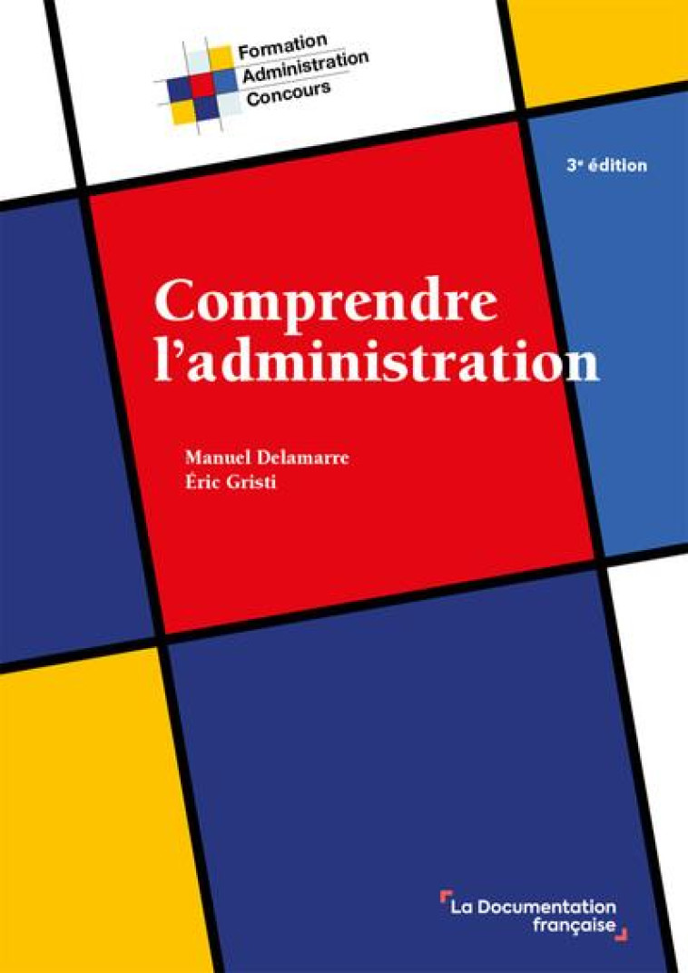 COMPRENDRE L'ADMINISTRATION (3E EDITION) - GRISTI/DELAMARRE - ECOLE DU LOUVRE