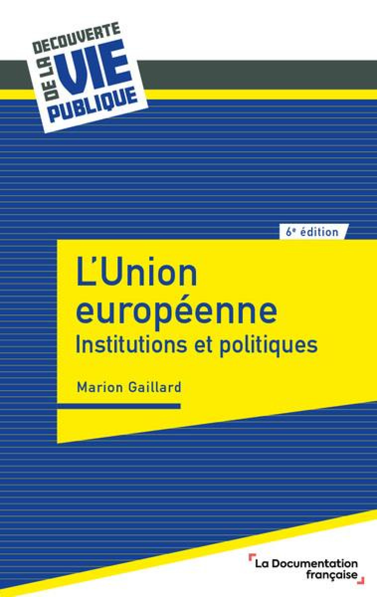 L'UNION EUROPEENNE : INSTITUTIONS ET POLITIQUES (6E EDITION) - GAILLARD MARION - ECOLE DU LOUVRE