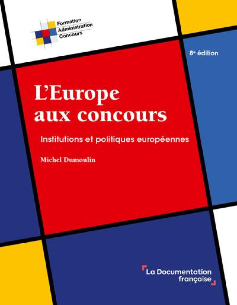 L'EUROPE AUX CONCOURS : INSTITUTIONS ET POLITIQUES EUROPEENNES (8E EDITION) - DUMOULIN MICHEL - ECOLE DU LOUVRE