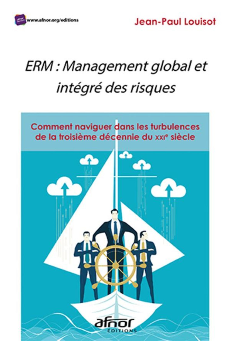 ERM : MANAGEMENT GLOBAL ET INTEGRE DES RISQUES - LOUISOT JEAN-PAUL - AFNOR