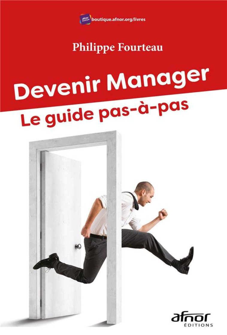 DEVENIR MANAGER : LE GUIDE PAS-A-PAS - FOURTEAU PHILIPPE - AFNOR