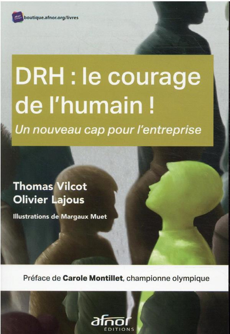 DRH : LE COURAGE DE L'HUMAIN ! UN NOUVEAU CAP POUR L'ENTREPRISE - VILCOT/LAJOUS - AFNOR