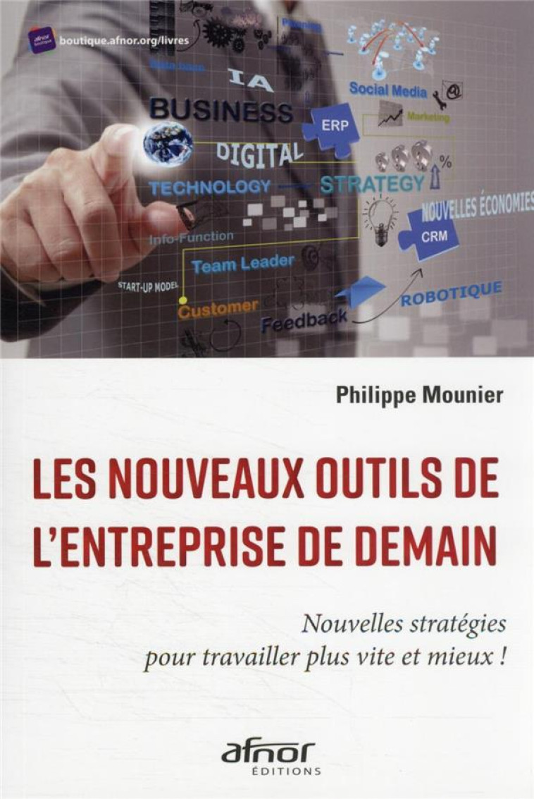 LES NOUVEAUX OUTILS DE L'ENTREPRISE DE DEMAIN - MOUNIER PHILIPPE - AFNOR