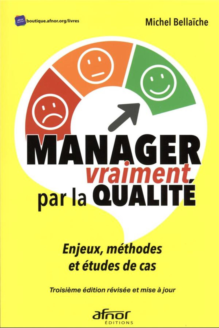 MANAGER VRAIMENT PAR LA QUALITE : ENJEUX, METHODES ET ETUDES DE CAS - BELLAICHE - AFNOR