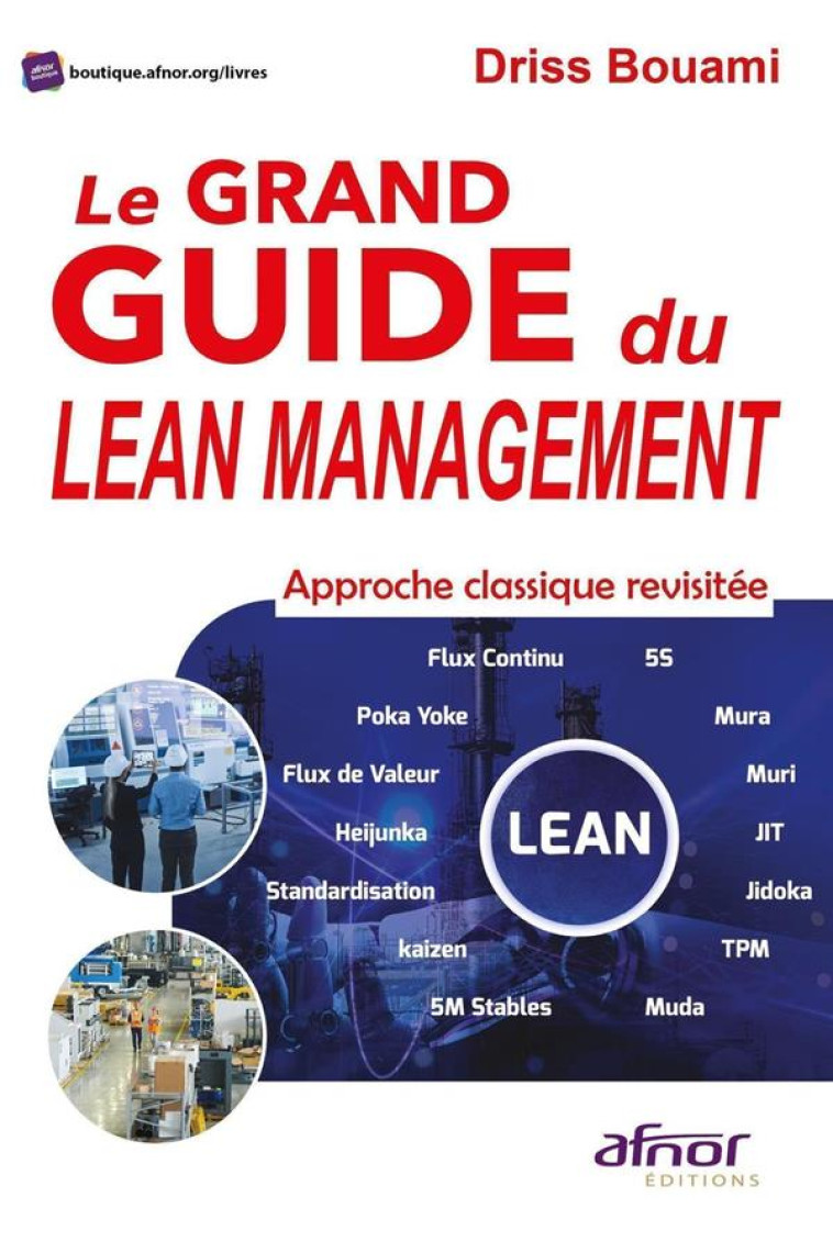 LE GRAND GUIDE DU LEAN MANAGEMENT : APPROCHE CLASSIQUE REVISITEE - BOUAMI DRISS - AFNOR