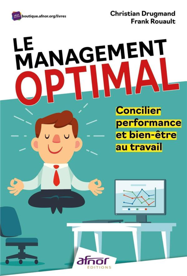 LE MANAGEMENT OPTIMAL : CONCILIER PERFORMANCE ET BIEN-ETRE AU TRAVAIL - ROUAULT/DRUGMAND - AFNOR