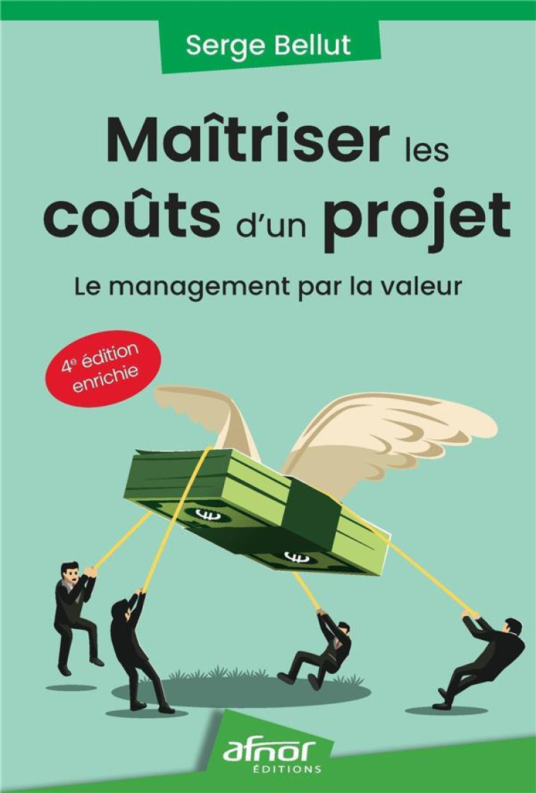 MAITRISER LES COUTS D'UN PROJET : LE MANAGEMENT PAR LA VALEUR (4E EDITION) - BELLUT SERGE - AFNOR