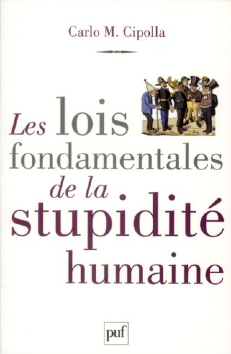 LES LOIS FONDAMENTALES DE LA STUPIDITE HUMAINE - CIPOLLA CARLO M. - PUF