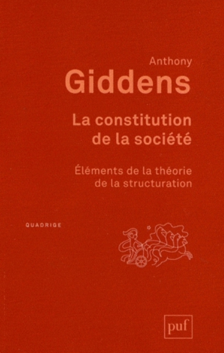 LA CONSTITUTION DE LA SOCIETE - ELEMENTS DE LA THEORIE DE LA STRUCTURATION - GIDDENS ANTHONY - PUF