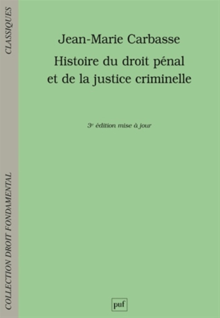 HISTOIRE DU DROIT PENAL ET DE LA JUSTICE CRIMINELLE - CARBASSE/VIELFAURE - PUF